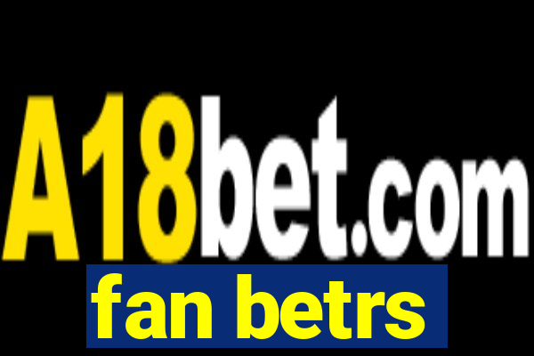 fan betrs